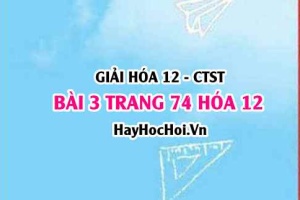 Giải bài 3 trang 74 Hóa 12 Chân trời sáng tạo SGK